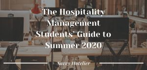 The Hospitality Management Students’ Guide to Summer 2020 | 8 Things To Do This Summer